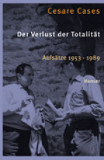 Cesare Cases, Der Verlust der Totalität. Aufsätze 1953-1989