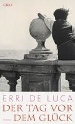 Erri De Luca, Der Tag vor dem Glück