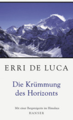Erri De Luca, Die Krümmung des Horizonts. Mit einer Bergsteigerin im Himalaya