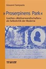 Giovanni Sampaolo, „Proserpinens Park“. Goethes „Wahlverwandtschaften“ als Selbstkritik der Moderne