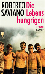 Roberto Saviano, Die Lebenshungrigen